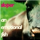 An Emotional Fish - Sloper