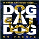 Dog Eat Dog - If These Are The Good Times... / No Fronts