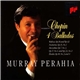 Chopin - Murray Perahia - 4 Ballades