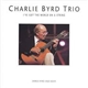 Charlie Byrd Trio - I've Got The World On A String