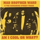 Mad Brother Ward & The Screaming Street Trash - Am I Cool Or What?