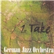 German Jazz Orchestra - 1.St Take (First Take)